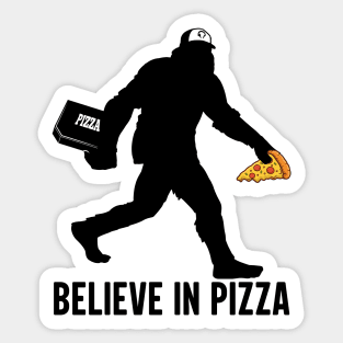 Believe In Pizza Funny Sassy Sasquatch, Bigfoot Cryptid Yeti Yowi Za Sticker